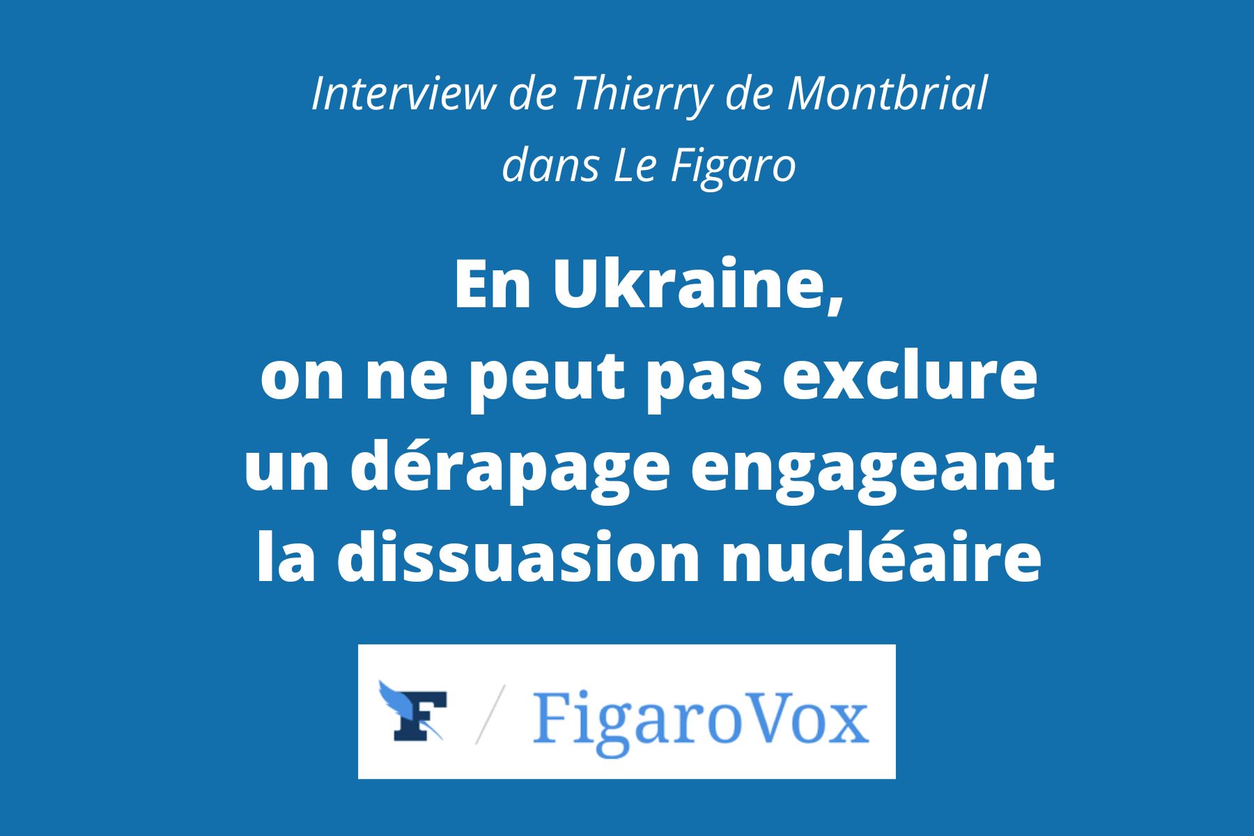 Thierry de Montbrial, Interview dans le Figaro sur les deux ans de la guerre d'Ukraine